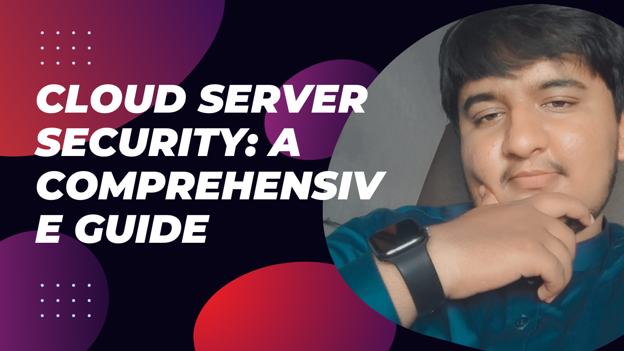 Cloud Server Security: A Comprehensive Guide